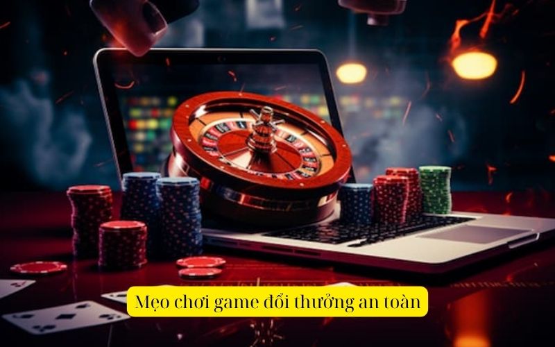 Cách chọn nhà cái uy tín để chơi game đổi thưởng an toàn